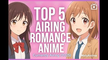 Top 5 Airing Romance Anime You Should Watch (2025)💕💖