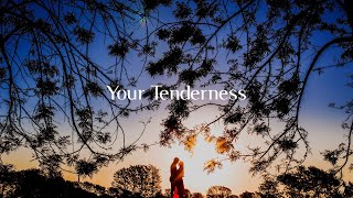 Your Tenderness
