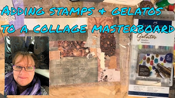 Adding Stamps & Gelatos to a Collage Masterboard | Junk Journal Mixed Media Tutorial