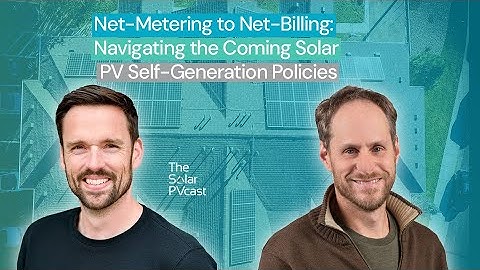 Net-Metering to Net-Billing: Navigating the Coming Solar PV Self-Generation Policies