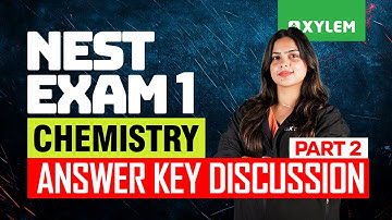 Nest Exam 1: Chemistry | Answer Key Discussion | Part -2 | Xylem NEST