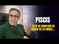 PISCIS: Se CUMPLIRÁN en menos de 24 HORAS. Muchos CREÍAN que FRACASARÍAS pero se SORPRENDERÁN