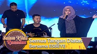 Semua Tanggan Diatas Bersama ESBEYE [LA ILAHA ILLALLAH] - Salam Kilau Ramadan (5/5)