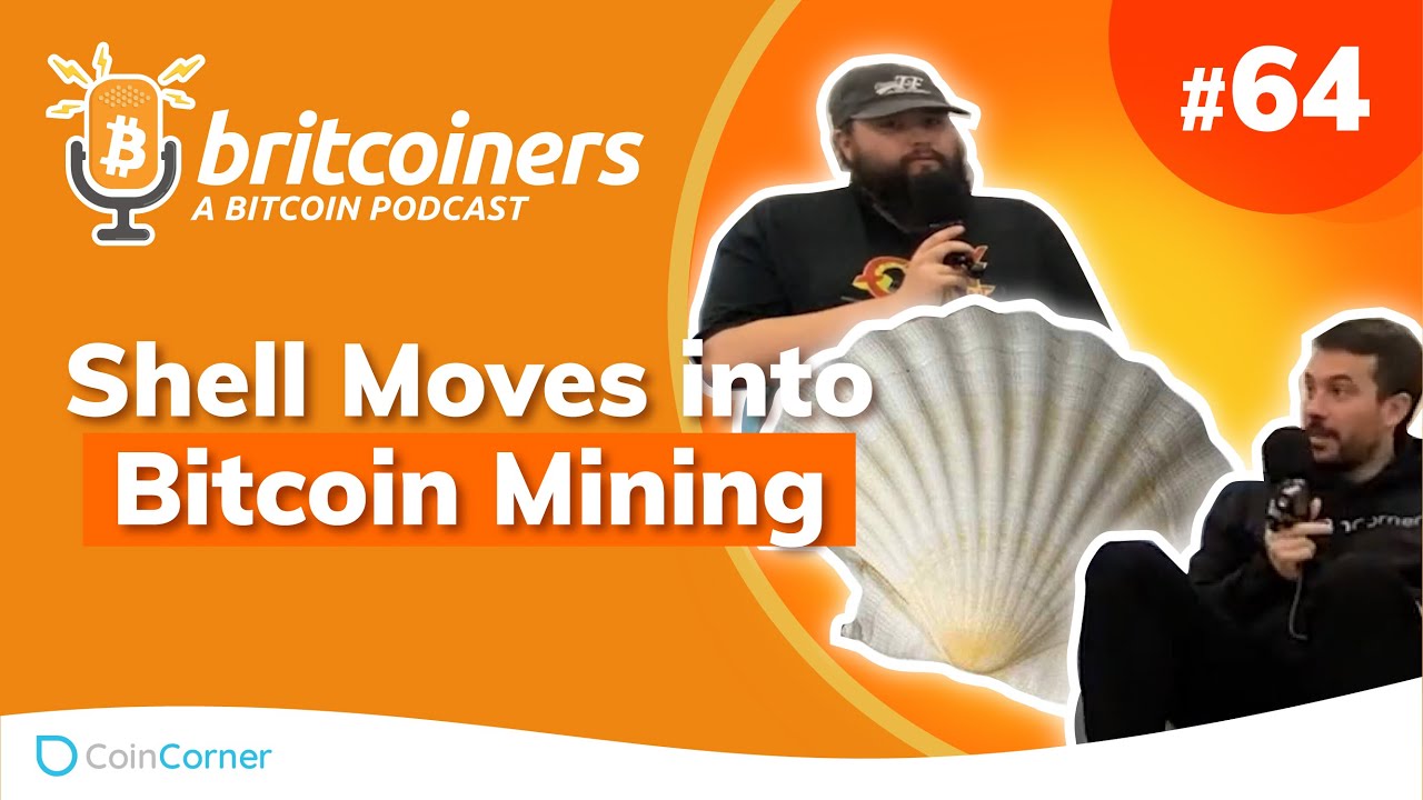Youtube video thumbnail from episode: Shell Moves Into Bitcoin Mining | Britcoiners by CoinCorner #64