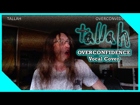 Tallah - Overconfidence - Vocal Cover