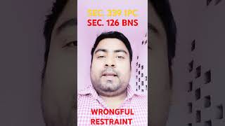 Wrongful Restraint Bns  Wrongful Restraint In Ipc  Section 126 Of Bns  trending viralshorts