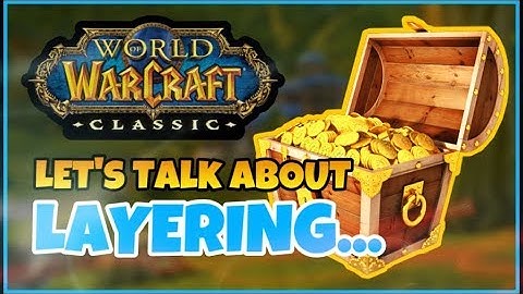 The Story of Classic WoW Layering, its Problems, and Potential SOLUTIONS!