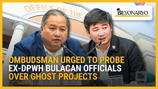 Ombudsman urged to probe ex-DPWH Bulacan officials over ghost projects | The Daily Dish