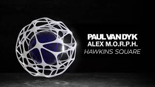 Paul van Dyk & Alex M.O.R.P.H. - Hawkins Square