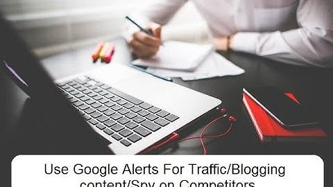 3 Ways To Use Google Alerts For Free Traffic And Blog Content You Didn