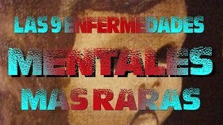 LAS 9 ENFERMEDADES MENTALES MÁS RARAS