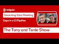 Detecting Data Masking Gaps in a CI Pipeline | The Tony and Tonie show Ep46
