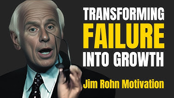Transforming Failure into Growth | Jim Rohn Motivation