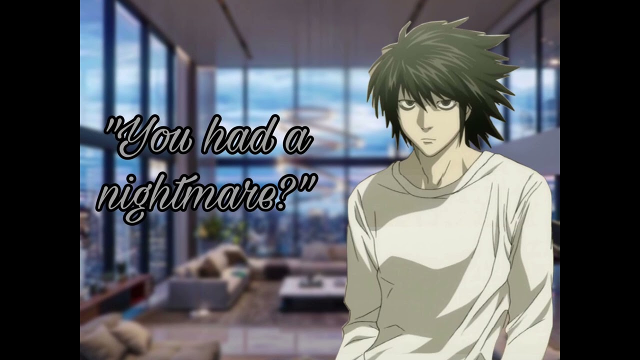 L comforts you after a nightmare  {cuddling} {roleplay} {comforting} {L x listener}