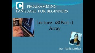 Array in C Programming Lecture 18(Part-1) | Rakhi Mathur