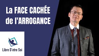 La FACE CACHÉE de l'ARROGANCE