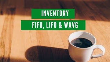 Inventory Methods: FIFO, LIFO, and Weighted Average