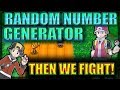 A Random Number Generator Picks Our Team... Then We Fight!