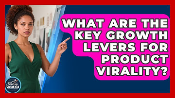 What Are The Key Growth Levers For Product Virality? - The Startup Growth Hub