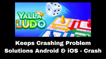 Yalla Ludo App Keeps Crashing Problem Solutions Android & iOS Phones