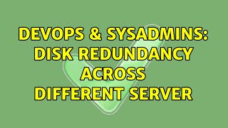 DevOps & SysAdmins: Disk Redundancy across different server (2 Solutions!!)