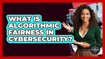 What Is Algorithmic Fairness In Cybersecurity? - The Ethical Compass