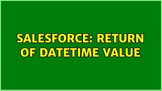 Salesforce: Return of Datetime value