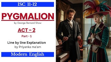 Pygmalion Act 2 Line by Line Explanation l Part 1l ISC l Modern English l George Bernard Shaw