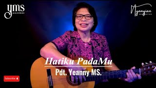 Hatiku PadaMu - Pdt. Yeanny MS. (Accoustic Original Version)