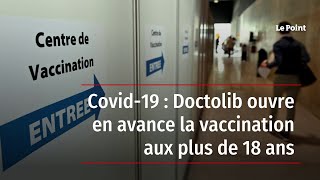 Covid-19 : Doctolib ouvre en avance la vaccination aux plus de 18 ans