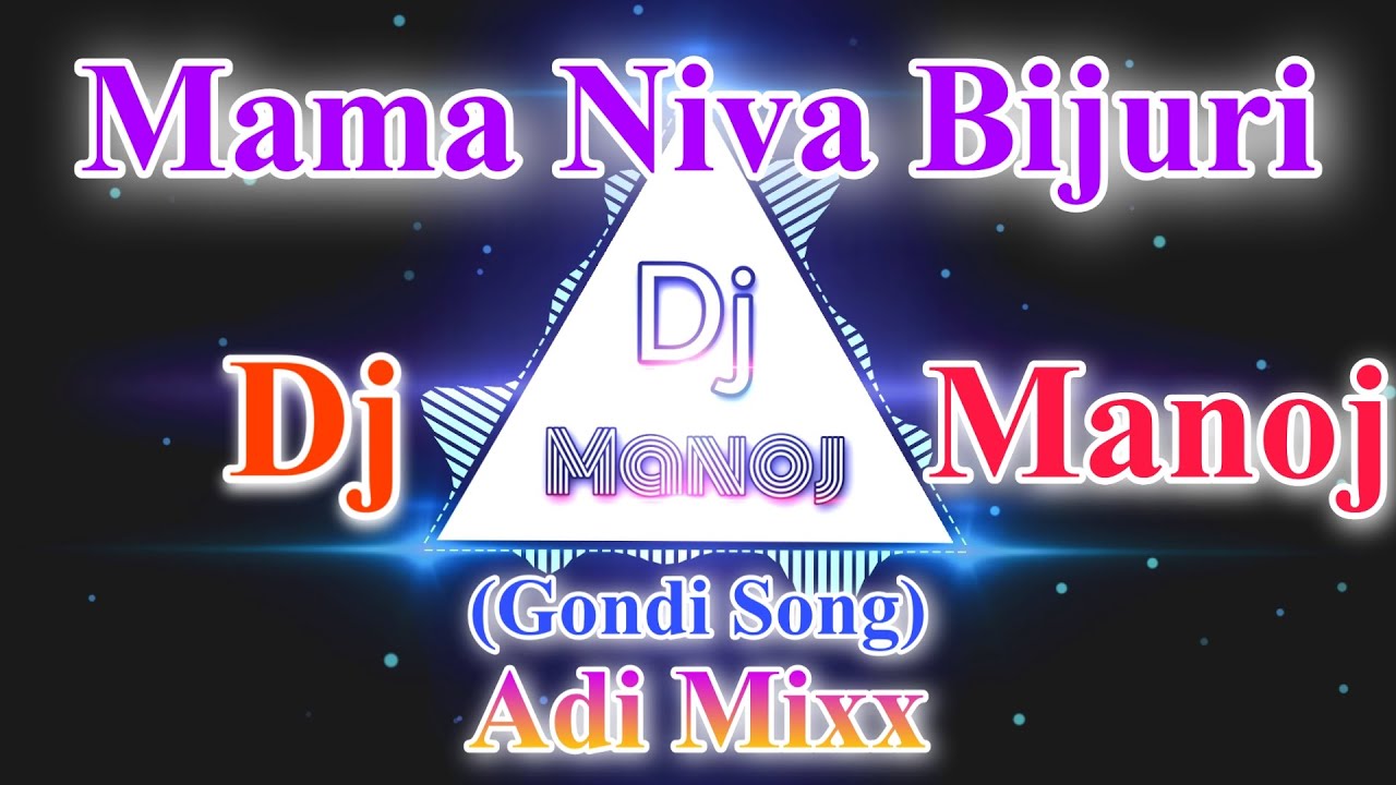 Mama Niva Bijuri Gondi Song Adi Mix  Dj Manoj Mixing Master
