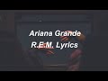 Ariana Grande - R.E.M. (Lyrics)