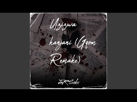 Uzizwa Kanjani Gqom Remake By Jnr Sokx