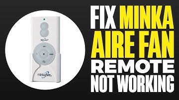 How To Fix Minka Aire Fan Remote Not Working