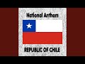 Chile - Himno Nacional de Chile - Canción Nacional - Chilean National Anthem (National Anthem...