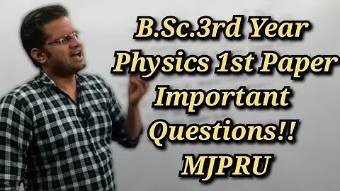 B.Sc.3rd Year Physics 1st Paper Important Questions!! MJPRU