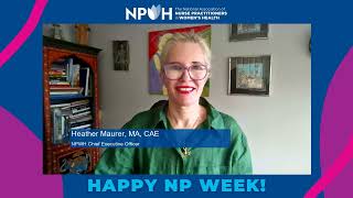 NPWH's CEO, Heather Maurer, MA, CAE, Wishes You a Happy 2025 NP Week!