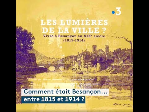Comment vivions-nous à Besançon, au XIXème siècle ?