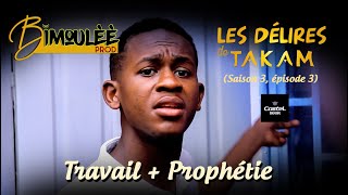 Les Délires De Takam (Saison 3, Épisode 3) - Travail   Prophétie =