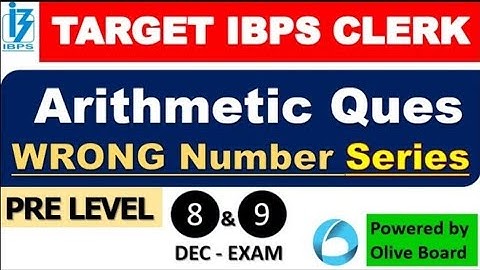 Arithmetic Misc Questions , 5 Wrong Number Series For IBPS CLERK 2018 PRE