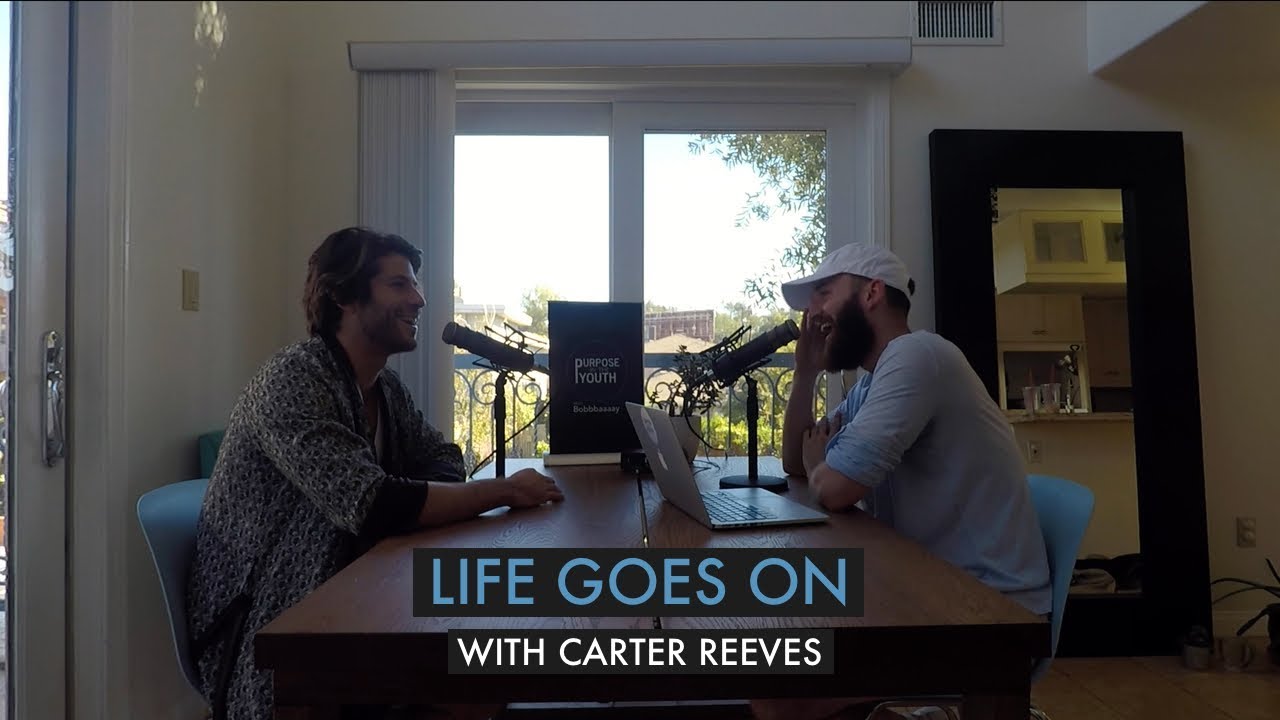 Life Goes On With Carter Reeves and Bobbbaaaay - YouTube