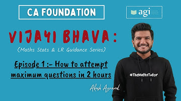 Vijayi Bhava | Ep 1: How to max attempt in 2 hrs | Maths Stats LR guidance Series | CA Foundation