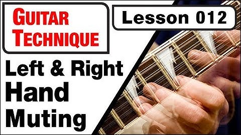 GUITAR TECHNIQUE 012: Left & Right Hand Muting