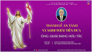 🔴[TRỰC TIẾP] THÁNH LỄ AN TÁNG VÀ NGHI THỨC TIỄN ĐƯA ÔNG: GIUSE ĐẶNG HỮU TẮC