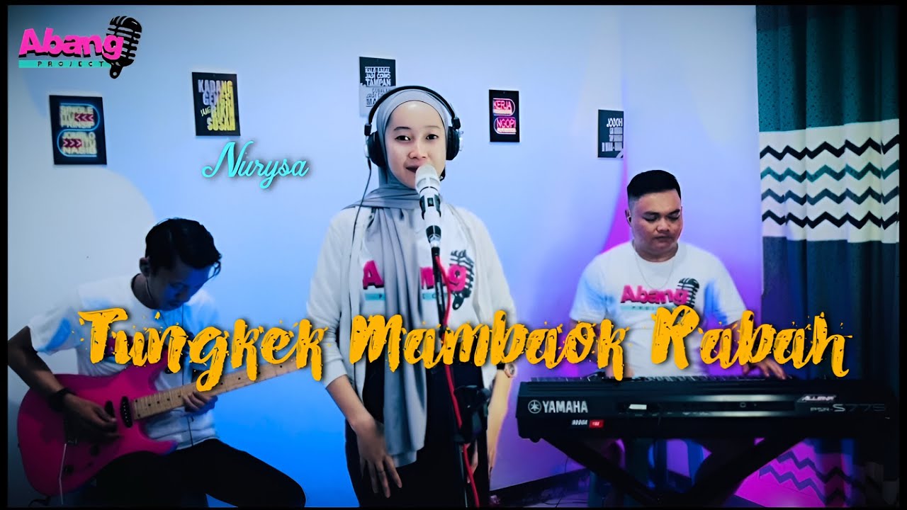 TUNGKEK MAMBAOK RABAH REMIX Cover Nurysa (Abang Project)