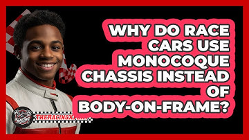 Why Do Race Cars Use Monocoque Chassis Instead Of Body-on-frame? - The Racing Xpert
