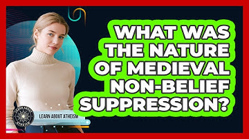 What Was The Nature Of Medieval Non-Belief Suppression?