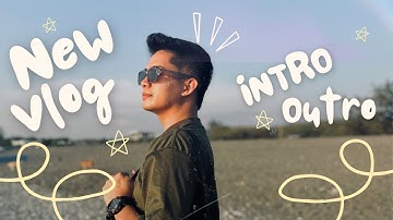 NEW VLOG INTRO & OUTRO 💫