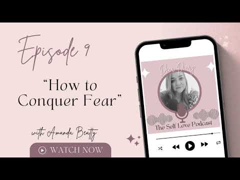 Dear Diary The Self Love Podcast  How to Conquer Fear E9