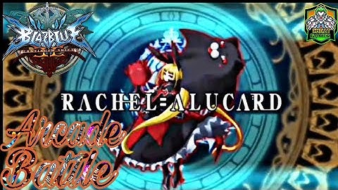 BlazBlue: Continuum Shift II Rachel Alucard Arcade Battle